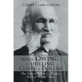 When Owing a Shilling Costs a Dollar: The Saga of Lewis G. Clarke, Born a White Slave