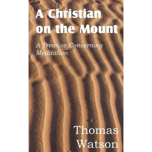 A Christian on the Mount; A Treatise Concerning Meditation
