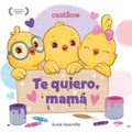 Te Quiero, Mamá (I Love My Mommy Spanish Ed.): Un Libro de Canticos Con Solapas Divertidas