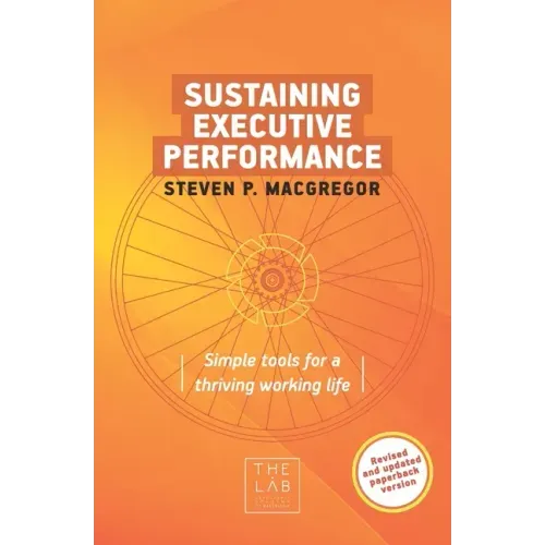 Sustaining Executive Performance: Simple Tools for a Thriving Working Life