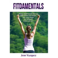 Fitdamentals: Fitness fundamentals that help REAL women lose weight, have more energy, and feel good in their own skin