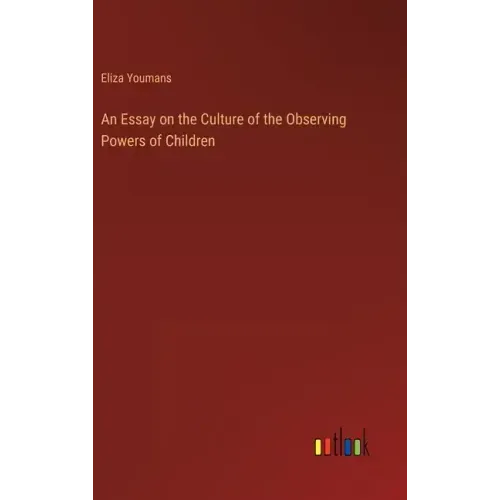 An Essay on the Culture of the Observing Powers of Children