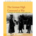 The German High Command at War: Hindenburg and Ludendorff Conduct World War I