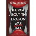 The Part about the Dragon Was (Mostly) True