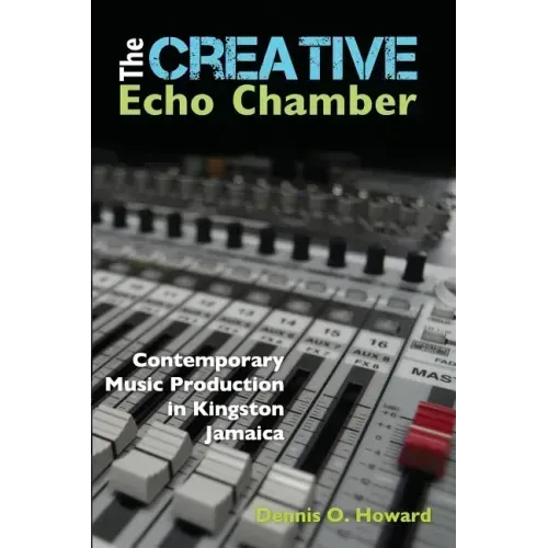 The Creative Echo Chamber: Contemporary Music Production in Kingston Jamaica