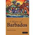 A History of Barbados: From Amerindian Settlement to Caribbean Single Market