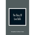 The Story Of Live Dolls; Being An Account Of How, On A Certain June Morning, All Of The Dolls In The Village Of Cloverdale Came Alive