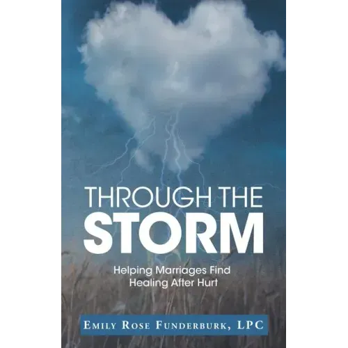 Through the Storm: Helping Marriages Find Healing After Hurt