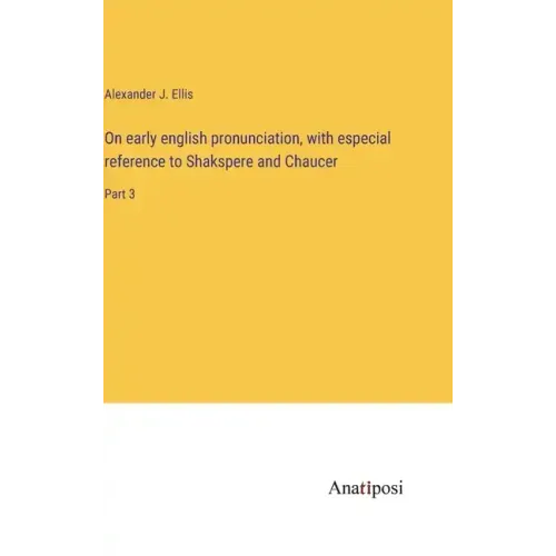 On early english pronunciation, with especial reference to Shakspere and Chaucer: Part 3