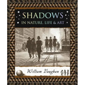 Shadows: In Nature, Life & Art