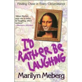 I'd Rather Be Laughing: Finding Cheer in Every Circumstance