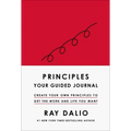 Principles: Your Guided Journal (Create Your Own Principles to Get the Work and Life You Want)