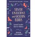 Silver Unicorns and Golden Birds: Scottish Traveller Tales for Children
