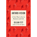 Anthro-Vision: A New Way to See in Business and Life