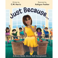 Just Because...: A Story Book About Self-Acceptance (Book #1)