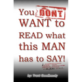 You DON'T WANT to READ what this MAN has to SAY!