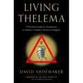 Living Thelema: A Practical Guide to Attainment in Aleister Crowley's System of Magick