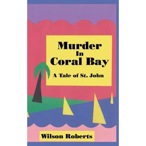 Murder in Coral Bay: A Tale of St. John
