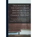 Description of the Earth's Main Magnetic Field and Its Secular Change, 1905-1945
