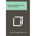 Virginia Railroads In The Civil War