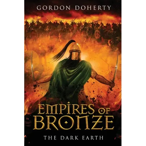 Empires of Bronze: The Dark Earth (Empires of Bronze 6)