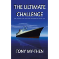 The Ultimate Challenge: A Life Changing Story Which Every Responsible Adult Should Read
