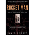 Rocket Man: Robert H. Goddard and the Birth of the Space Age