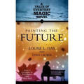Painting the Future: A Tales of Everday Magic Novel
