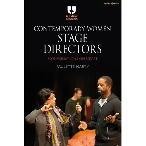 Contemporary Women Stage Directors: Conversations on Craft