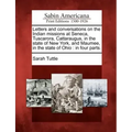 Letters and Conversations on the Indian Missions at Seneca, Tuscarora, Cattaraugus, in the State of New York, and Maumee, in the State of Ohio: In Fou