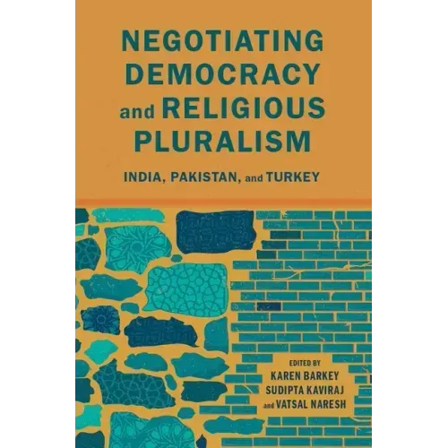 Negotiating Democracy and Religious Pluralism: India, Pakistan, and Turkey