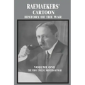 Raemaekers' Cartoon History of the War: Volume One: The First Twelve Months of War