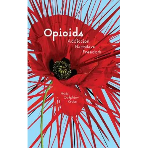 Opioids: Addiction, Narrative, Freedom