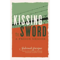 Kissing the Sword: A Prison Memoir