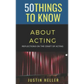 50 Things to Know About Acting: Reflections on the Craft of Acting