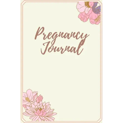 Pregnancy Journal: Log Book, Pregnancy Memory Book, Checklists & Quotes, Gift for Expecting Mom