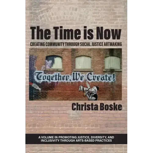 The Time is Now: Creating Community Through Social Justice Artmaking