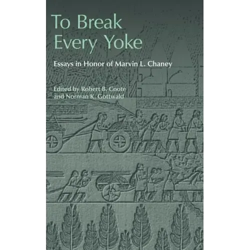 To Break Every Yoke: Essays in Honor of Marvin L. Chaney