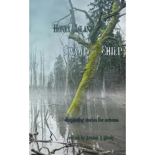 Honey Island Swamp Child: Disquieting Stories for Autumn