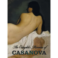 The Complete Memoirs of Casanova the Story of My Life (All Volumes in a Single Book, Illustrated, Complete and Unabridged)