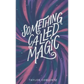 Something Called Magic