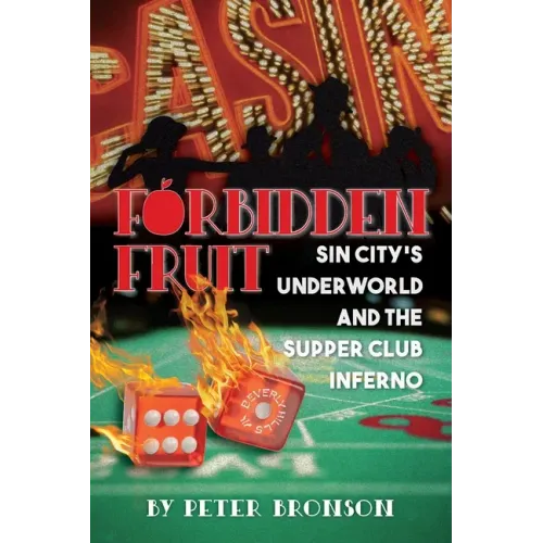 Forbidden Fruit: Sin City's Underworld and the Supper Club Inferno
