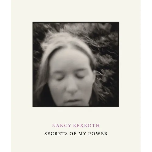 Nancy Rexroth: Secrets of My Power