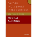 Mughal Painting: (Oxford India Short Introductions)
