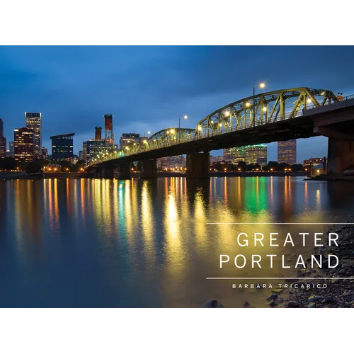 Greater Portland, Oregon: Portland, Mt. Hood, and the Columbia Gorge