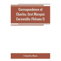 Correspondence of Charles, first Marquis Cornwallis (Volume I)