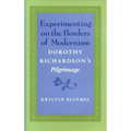 Experimenting on the Borders of Modernism: Dorothy Richardsons Pilgrimage