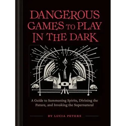 Dangerous Games to Play in the Dark: (Adult Night Games, Midnight Games, Sleepover Activities, Magic & Illusions Books)