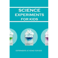 Science Experiments for Kids: Experiments at Home For Kids: Awesome Science Experiments