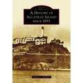 A History of Alcatraz Island Since 1853